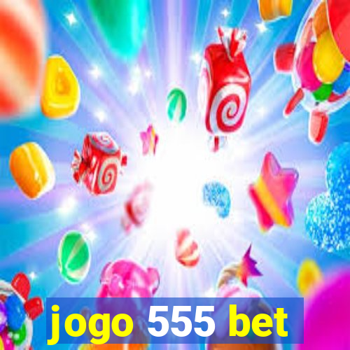 jogo 555 bet